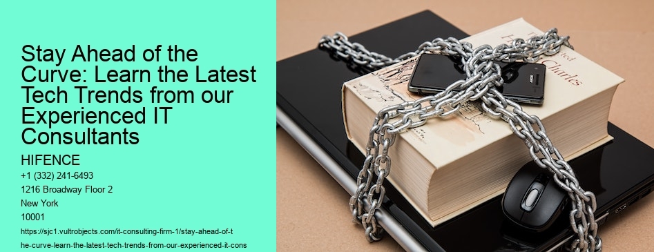Stay Ahead of the Curve: Learn the Latest Tech Trends from our Experienced IT Consultants